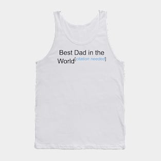 Best Dad in the World - Citation Needed! Tank Top